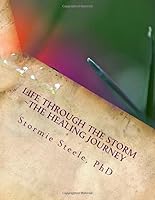 Life Through The Storm ~The Healing Journey: A 21 Day Collection of Insightful Principles 0991616413 Book Cover