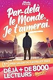 Par delà le Monde, Je t'aimerai: Un voyage vers le bonheur de l'instant présent, la joie intérieure et... Le véritable Amour. (Par delà le Monde... t. 1)