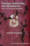 cyborgs heroes never die  Cyborgs, Immortals, and Spacefarers: Book 1 of An End of Our Own Making (English Edition)