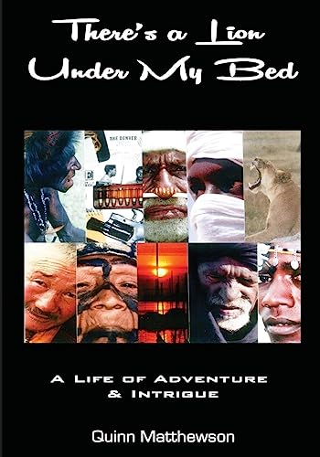 There's A LION Under My Bed: A Life of Adventure and Intrigue