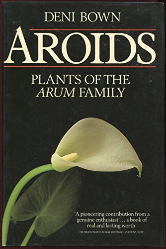 Aroids: Plants of the Arum Family Aroids: Plants of the Arum Family