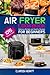 AIR FRYER COOKBOOK: 400+ Delicious Simple and Healthy Recipes for Beginners