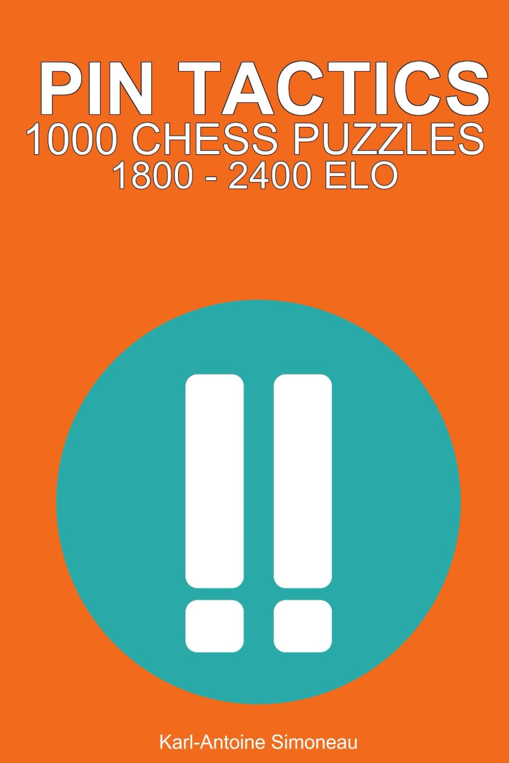 Pin Tactics: 1000 Puzzles from 1800 - 2400 ELO (Tactics by Theme)