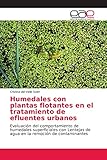  Humedales con plantas flotantes en el tratamiento de efluentes urbanos: Evaluación del comportamiento de humedales superficiales con Lentejas de agua en la remoción de contaminantes