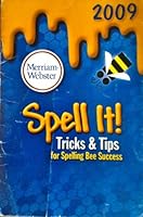 2009 Spell It! Tricks & Tips for Spelling Bee Success B002LGDFYY Book Cover