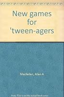 New Games for 'Tween-Agers B0007DZT1U Book Cover