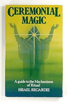 Ceremonial Magic: A Guide to the Mechanisms of Ritual