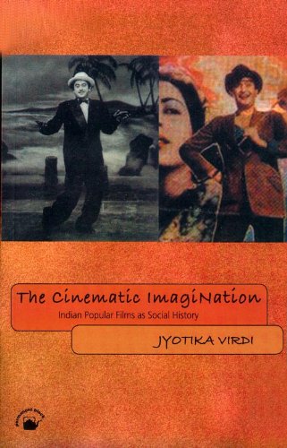 The Cinematic Imagination: Indian Popular Films as Social History