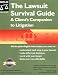 The Lawsuit Survival Guide: A Client's Companion to Litigation