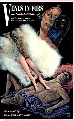 Venus in Furs and Selected Letters of Leopold Von Sacher-Masoch