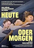 Heute oder morgen