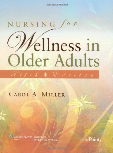 Nursing for Wellness in Older Adults (Miller, Nursing for Wellness in Older Adults) Nursing for Wellness in Older Adults (Miller, Nursing for Wellness in Older Adults)