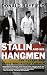 Stalin and His Hangmen: The Tyrant and Those Who Killed for Him