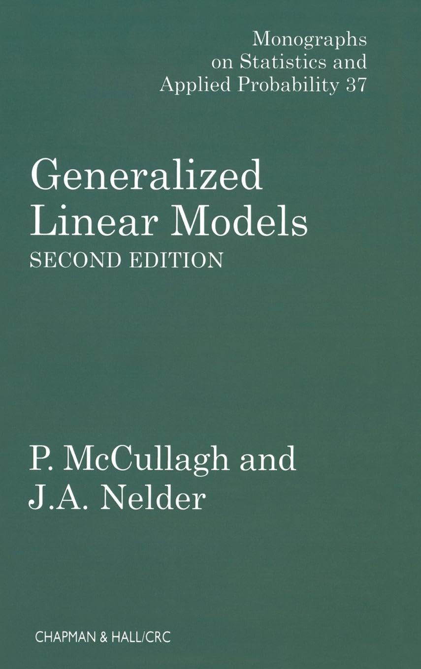 Generalized Linear Models by P. McCullagh, John A. Nelder - 9780412317606