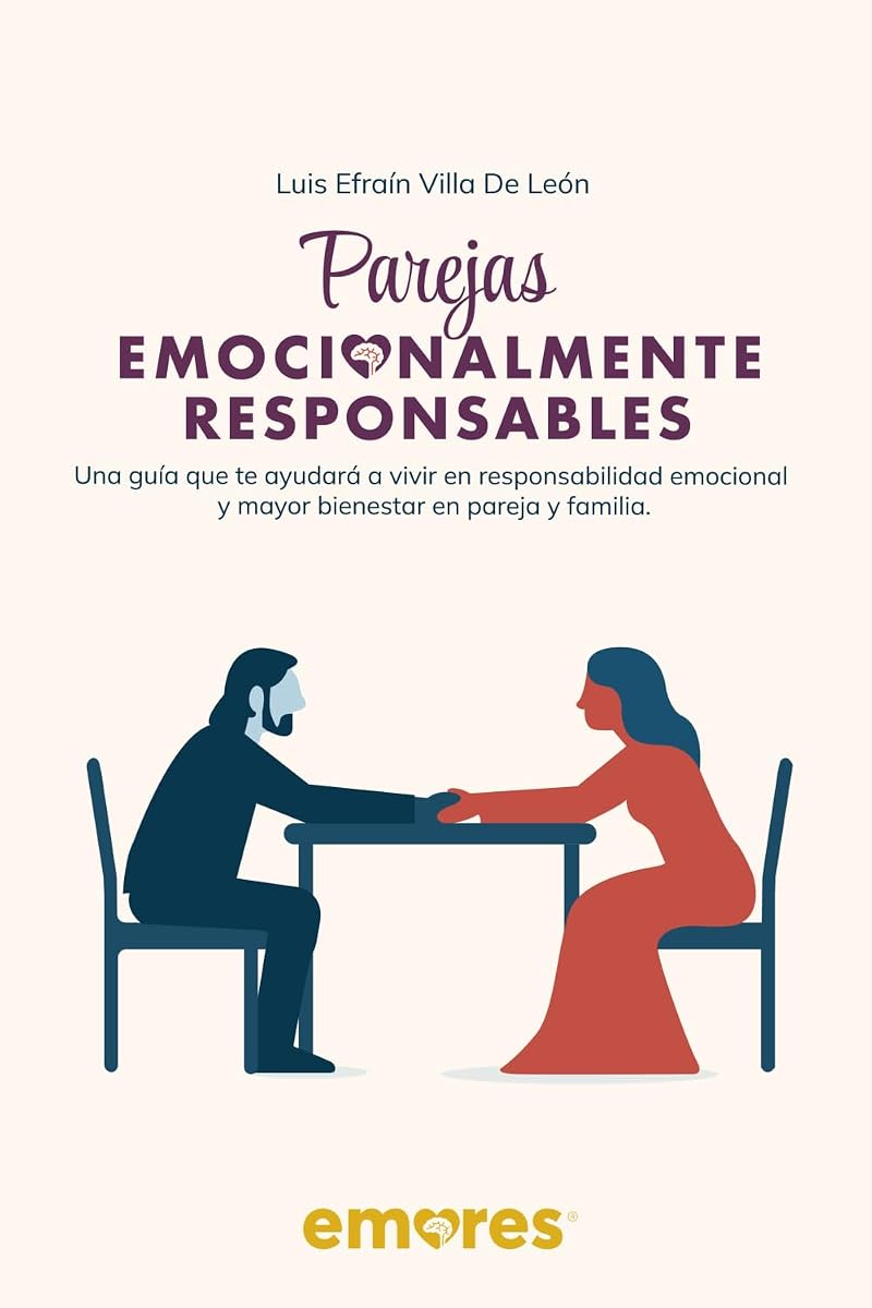 Parejas Emocionalmente Responsables: Una guía que te ayudará a vivir en responsabilidad emocional y mayor bienestar en pareja y familia. (Spanish Edition)