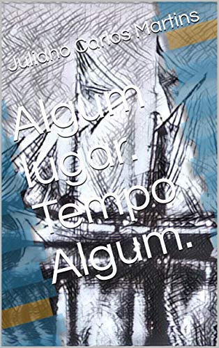 Algum lugar. Tempo Algum.