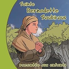 Couverture de Sainte Bernadette Soubirous racontée aux enfants
