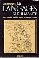 Les langages de l'humanite: Une encyclopedie des 3000 langues parlees dans le monde (Bouquins) 2221012437 Book Cover