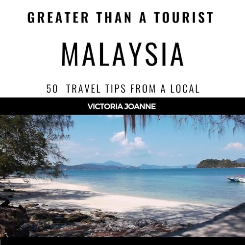 Greater Than a Tourist - Malaysia: 50 Travel Tips from a Local by Victoria Joanne, Greater Than a Tourist episode artwork