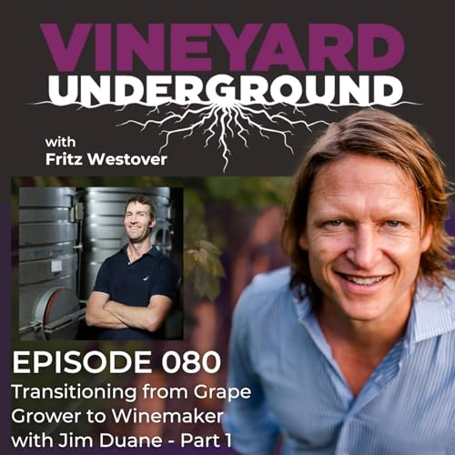 080: Transitioning from Grape Grower to Winemaker with Jim Duane - Part 1 cover art