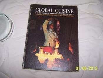 Global cuisine;: Being the unique recipes of the 84 top restaurants of the world,