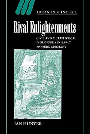 Rival Enlightenments: Civil and Metaphysical Philosophy in Early Modern Germany: 60 Reprint Edition book cover
