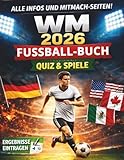 WM 2026 Fussballbuch Quiz&Spiele.Alle Infos und Mitmach-Seiten: Nationen, Top-Spieler & Spielorte · Tippspiel · Spielpläne · Rekorde · Rätsel · Spiele zum Eintragen – für Fußballfans