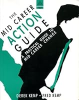 The Mid-career Action Guide: A Practical Guide to Mid Career Change (Business Action Guide) (Business Action Guides) 0749403004 Book Cover