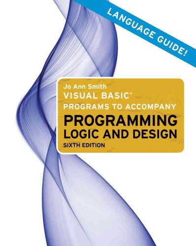 Visual Basic Programs to Accompany Programming Logic and Design view 2
