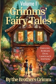 Grimms' Fairy Tales: English - Korean Dual Language Edition: Volume I