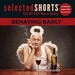 Cover of Selected Shorts: Behaving Badly