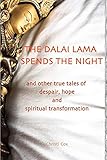 The Dalai Lama Spends the Night: and Other True Tales of Despair, Hope, and Spiritual Transformation