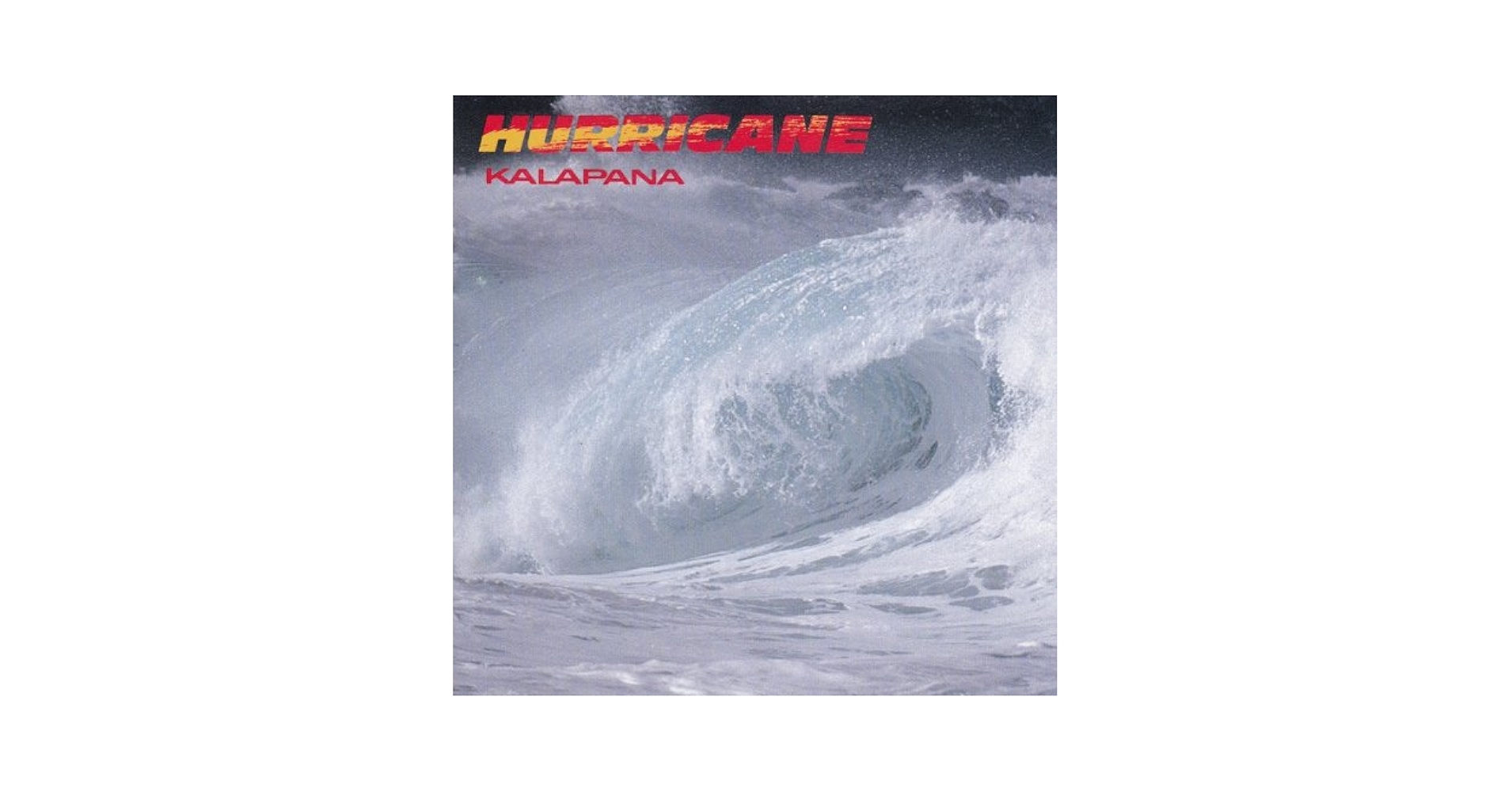Hurricane ハリケーン / Kalapana カラパナ / Hawaii Hurricane ハリケーン / Kalapana カラパナ / Hawaii