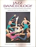 Jazz Danceology: Teaching and Choreographing Jazz Dance