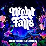 Night Falls: Bedtime Story, Sleep Story, Sleep Podcast