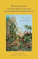 Richard Spruce, un botánico inglés en el Pirineo romántico 8416443181 Book Cover
