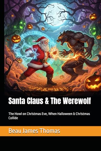 Santa Claus & The Werewolf: The Howl on Christmas Eve, When Halloween & Christmas Collide