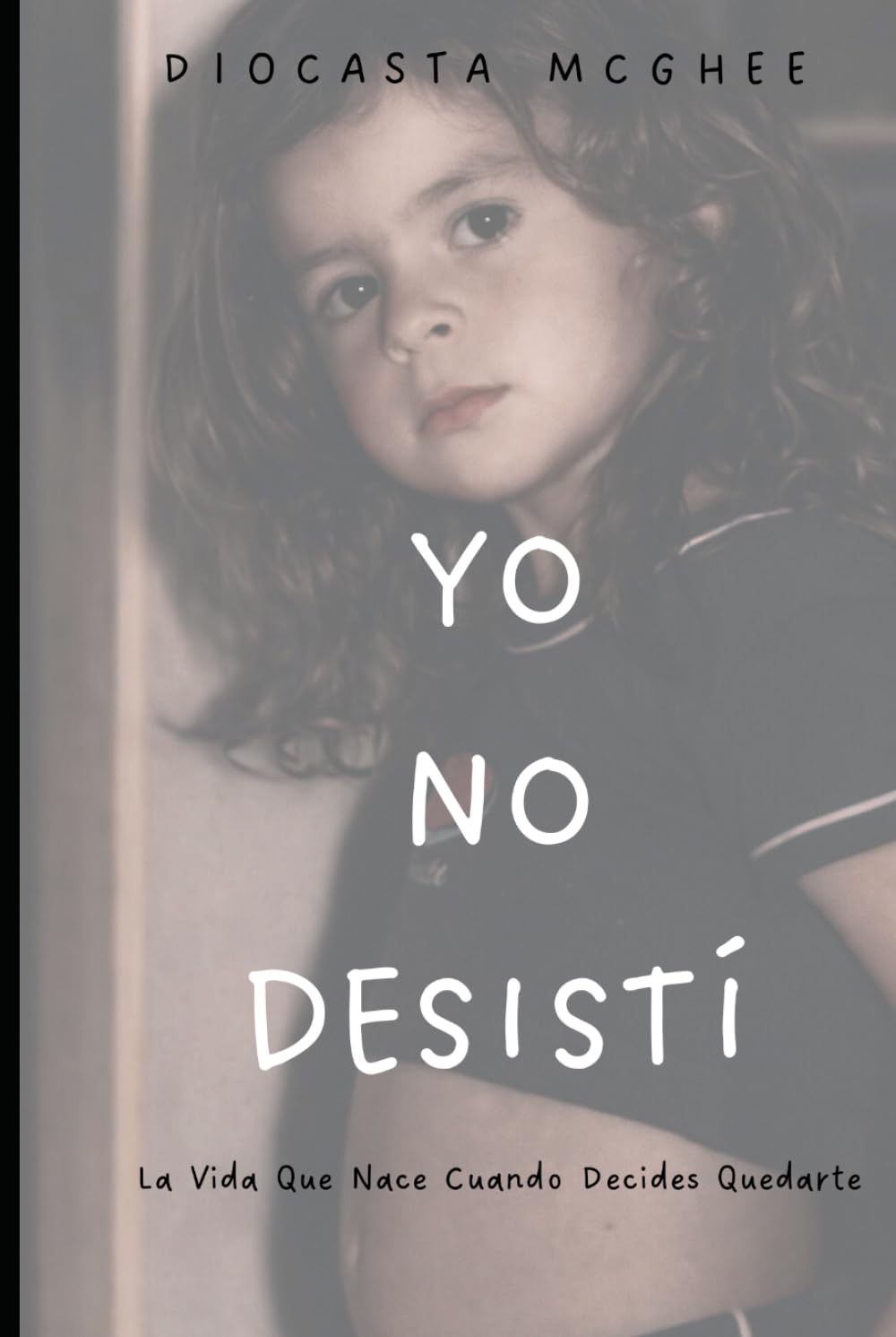 YO NO DESISTÍ: La vida que nace cuando decides quedarte
