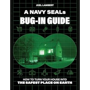 A Navy SEAL’s Bug-In Guide: H...