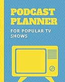  Podcast Planner For Popular TV Shows: Streaming Narrative Blogging Journal  On The Air  Mashups  Trackback  Microphone  Broadcast Date  Recording Date  Host  Guest