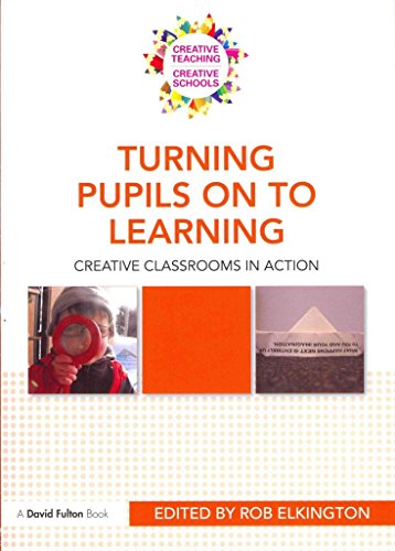 Turning Pupils on to Learning (Creative Teaching/Creative Schools)