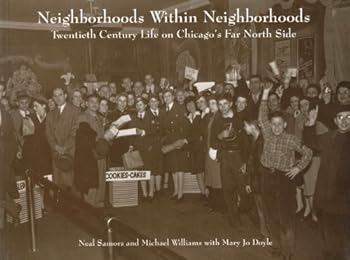 Paperback Neighborhoods Within Neighborhoods: Twentieth Century Life on Chicago's Far North Side Book