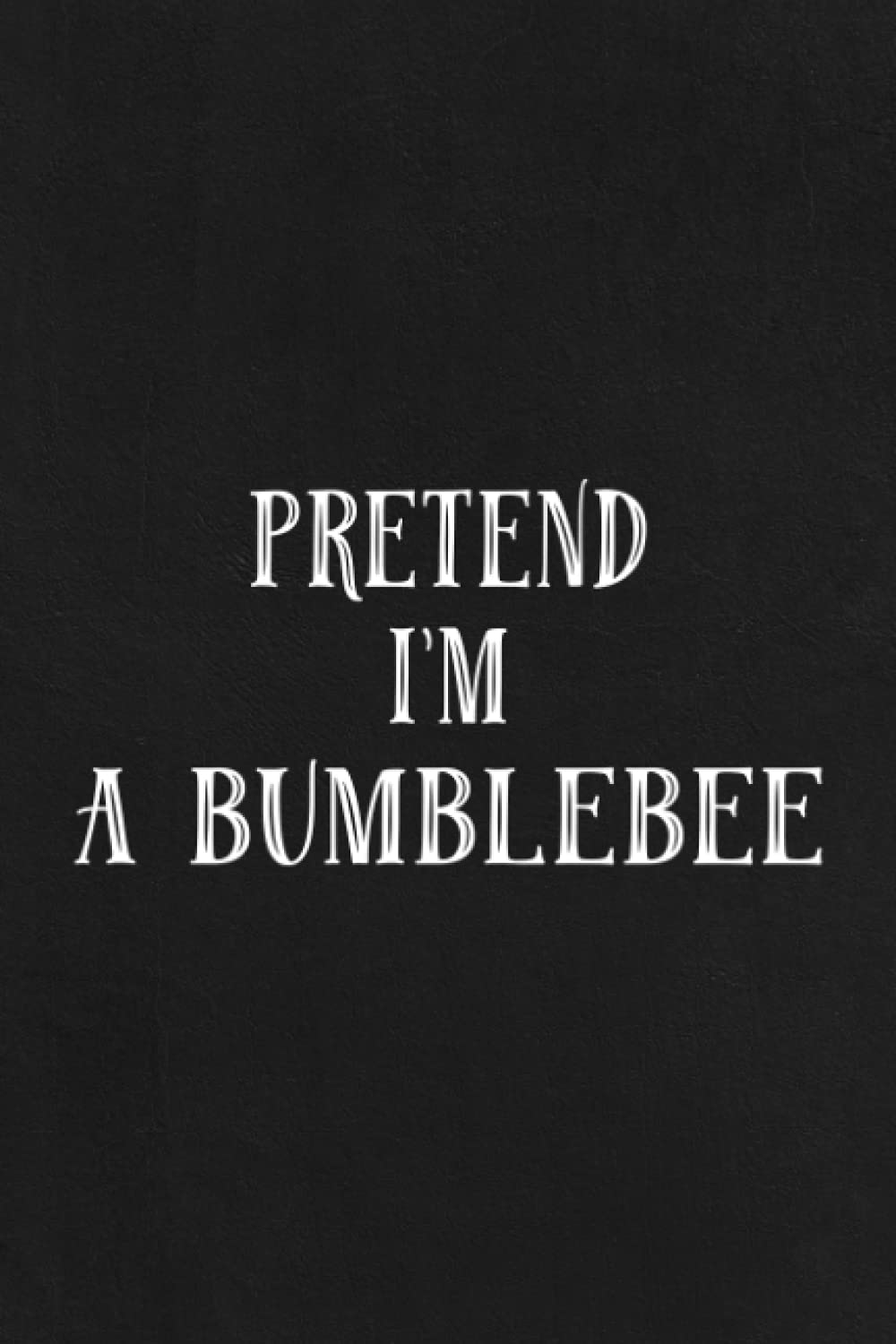 Road Trip Log Book - Funny Easy Lazy Halloween PRETEND I'M A BUMBLEBEE Costume Funny: A Journal To Keep Record Of Date, Traveling With, Weather ... Experiences - Gift For Road Travelers,Daily