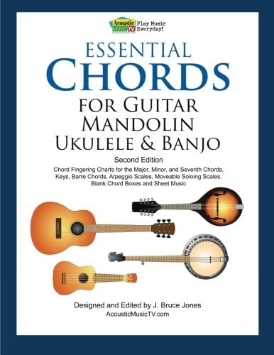 Acordes esenciales para guitarra, mandolina, ukelele y banjo: segunda edición, tablas de digitación de acordes, claves, acordes de barra, escalas de arpegio, escalas para solos celulares, cajas de acordes en blanco y partituras