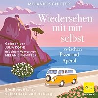 Wiedersehen mit mir selbst zwischen Pizza und Aperol Hörbuch