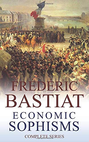 Frédéric Bastiat (Annotated): Economic Sophisms