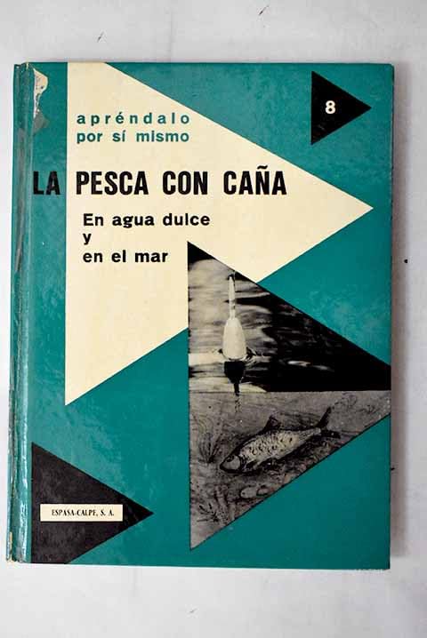 La pesca con caña en agua dulce y en el mar