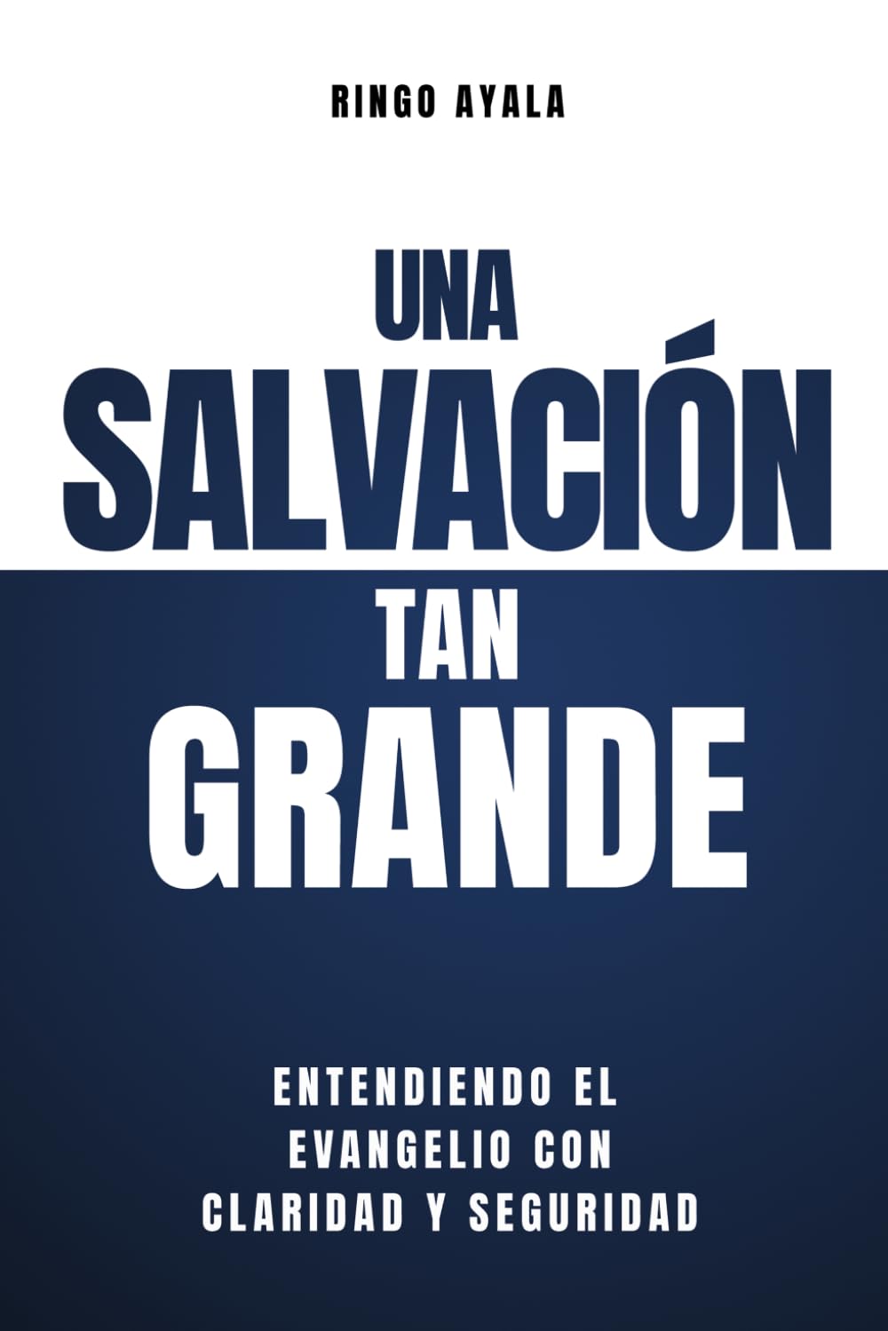 Una Salvación tan Grande: Entendiendo el Evangelio con Claridad y Seguridad