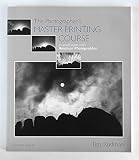 The Photographer's Master Printing Course : In Association With 'Amateur Photographer