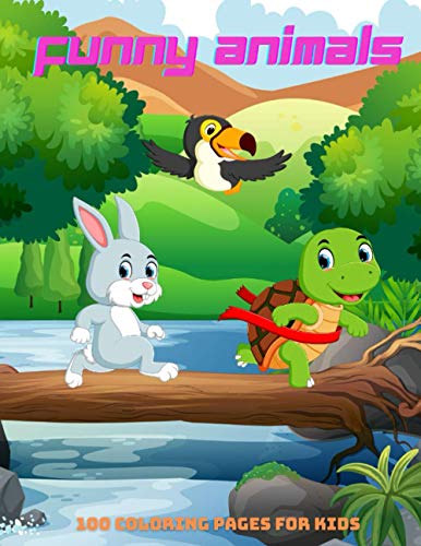 Funny Animals - 100 coloring pages for kids: Coloring Book for GIRLS & BOYS